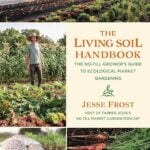 Essential Guide for Organic Gardeners: The Living Soil Manual